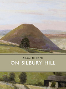 On Silbury Hill by Adam Thorpe